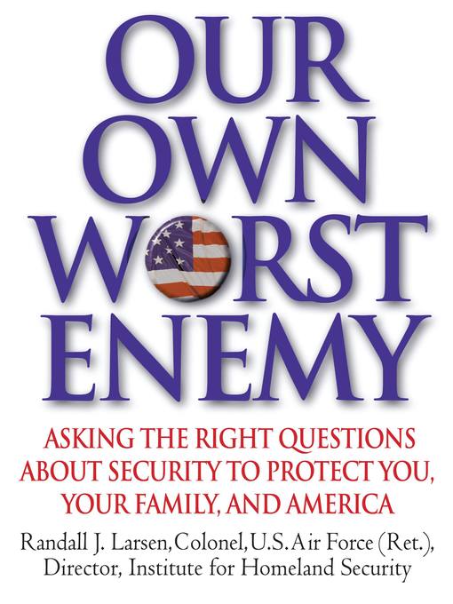 Title details for Our Own Worst Enemy by Randall Larsen - Available